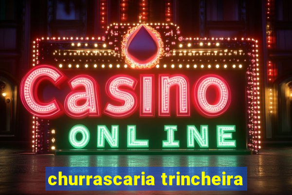 churrascaria trincheira